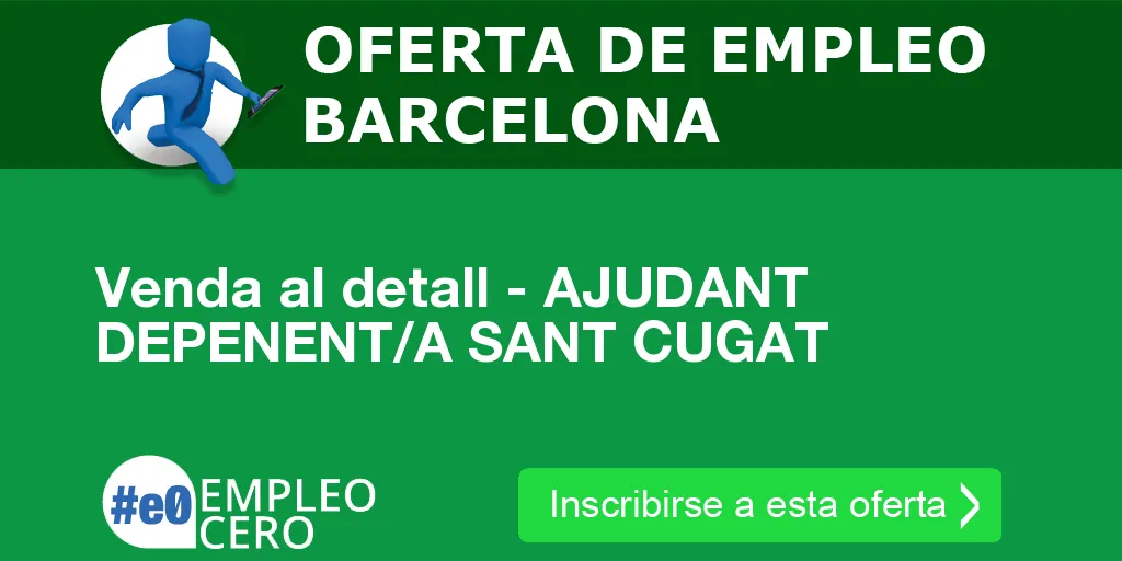 Venda al detall - AJUDANT DEPENENT/A SANT CUGAT Venda al detall - AJUDANT DEPENENT/A SANT CUGAT