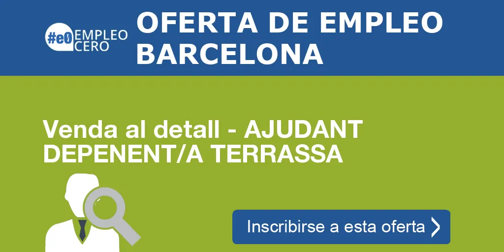 Venda al detall - AJUDANT DEPENENT/A TERRASSA Venda al detall - AJUDANT DEPENENT/A TERRASSA