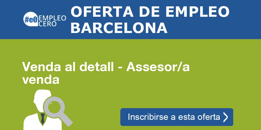 Venda al detall - Assesor/a venda Venda al detall - Assesor/a venda