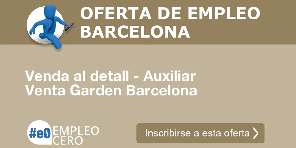 Venda al detall - Auxiliar Venta Garden Barcelona Venda al detall - Auxiliar Venta Garden Barcelona
