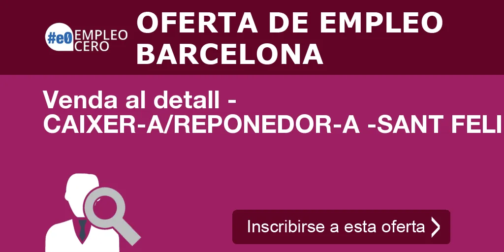 Venda al detall - CAIXER-A/REPONEDOR-A -SANT FELIU DE LLOBREGAT
