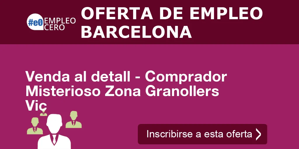 Venda al detall - Comprador Misterioso Zona Granollers Vic Venda al detall - Comprador Misterioso Zona Granollers Vic
