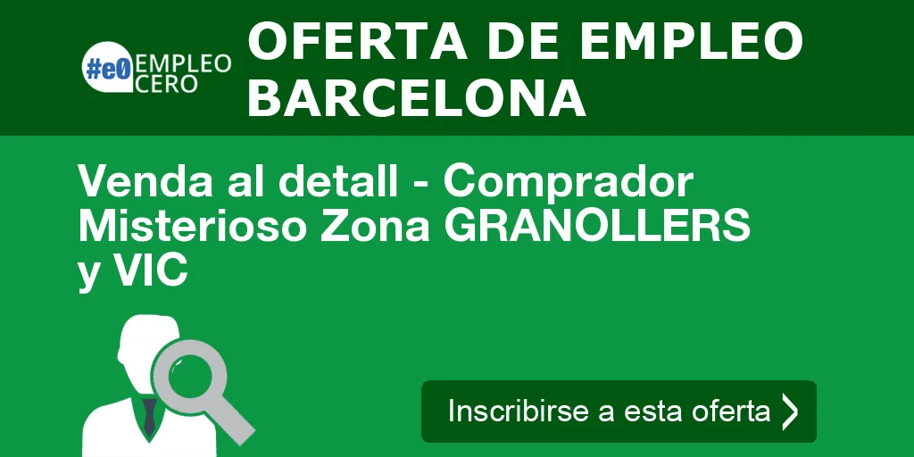 Venda al detall - Comprador Misterioso Zona GRANOLLERS y VIC Venda al detall - Comprador Misterioso Zona GRANOLLERS y VIC