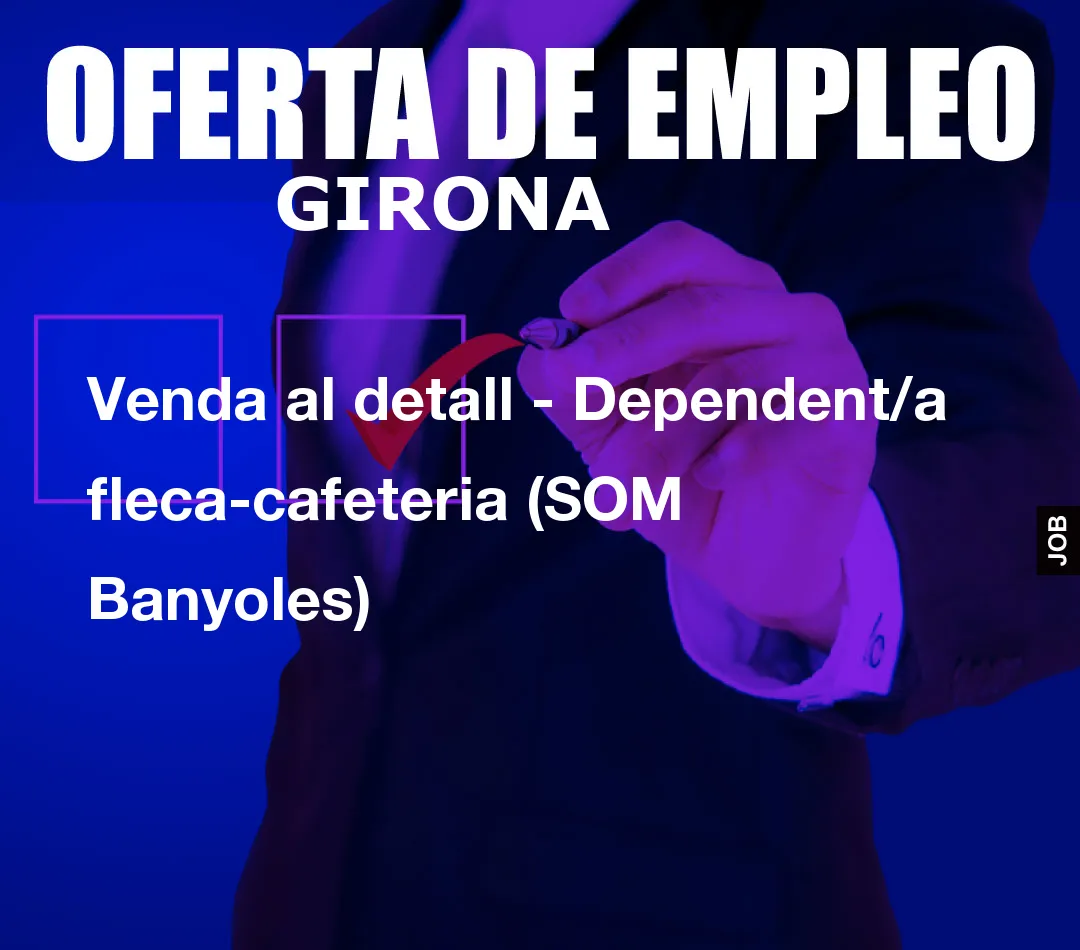 Venda al detall – Dependent/a fleca-cafeteria (SOM Banyoles)
