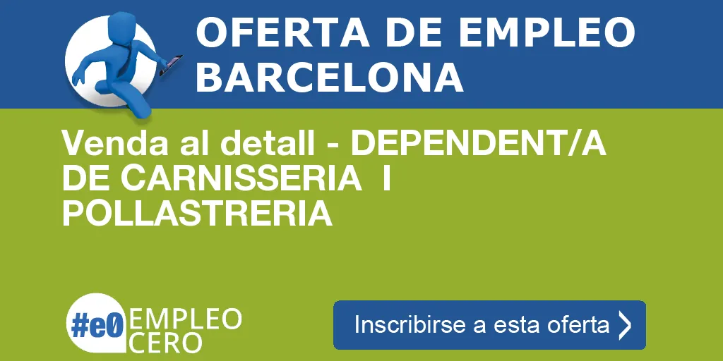 Venda al detall - DEPENDENT/A DE CARNISSERIA I POLLASTRERIA Venda al detall - DEPENDENT/A DE CARNISSERIA I POLLASTRERIA
