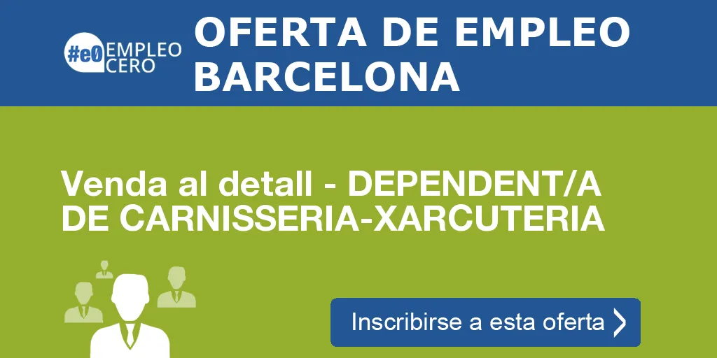 Venda al detall - DEPENDENT/A DE CARNISSERIA-XARCUTERIA Venda al detall - DEPENDENT/A DE CARNISSERIA-XARCUTERIA