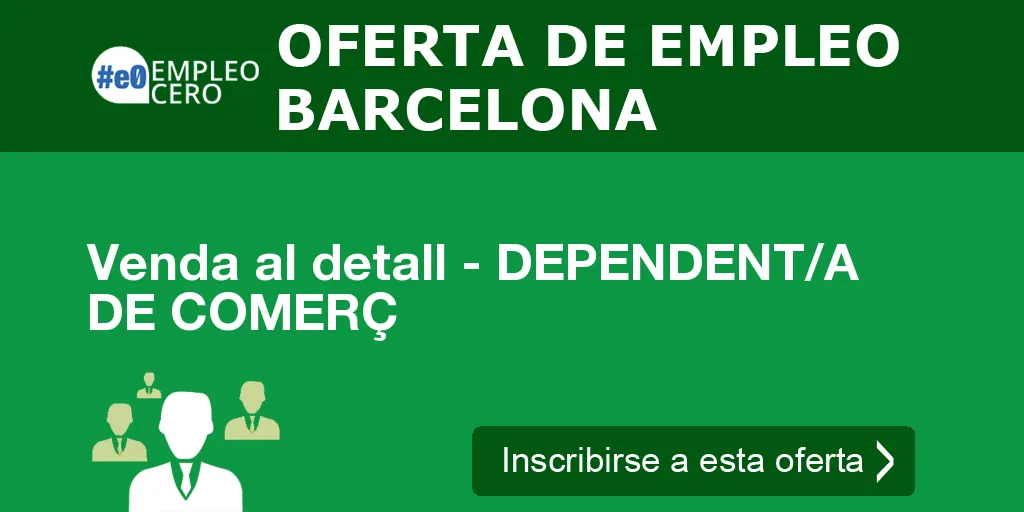 Venda al detall - DEPENDENT/A DE COMERÇ Venda al detall - DEPENDENT/A DE COMERÇ