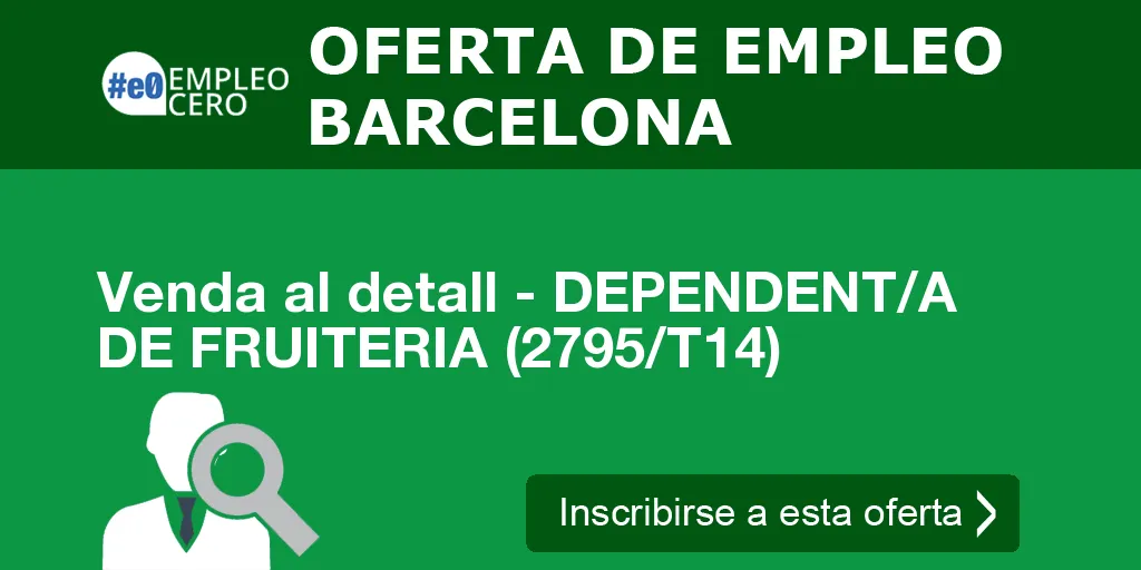 Venda al detall - DEPENDENT/A DE FRUITERIA (2795/T14) Venda al detall - DEPENDENT/A DE FRUITERIA (2795/T14)