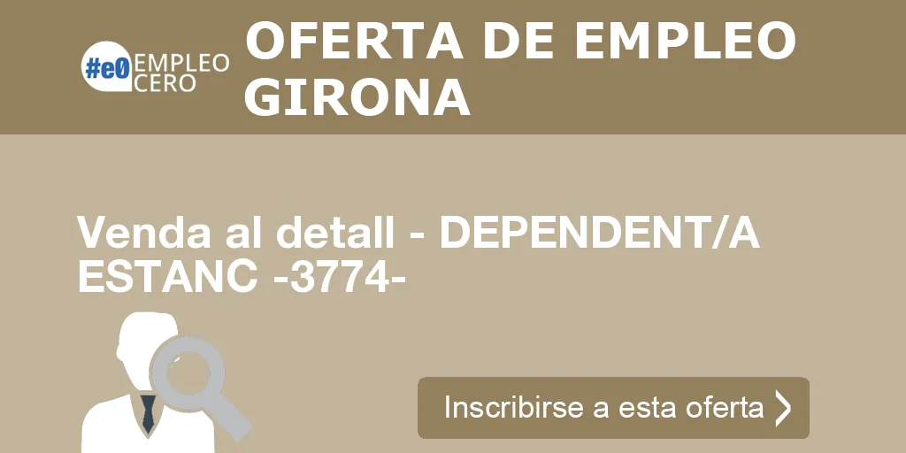 Venda al detall - DEPENDENT/A ESTANC -3774- Venda al detall - DEPENDENT/A ESTANC -3774-
