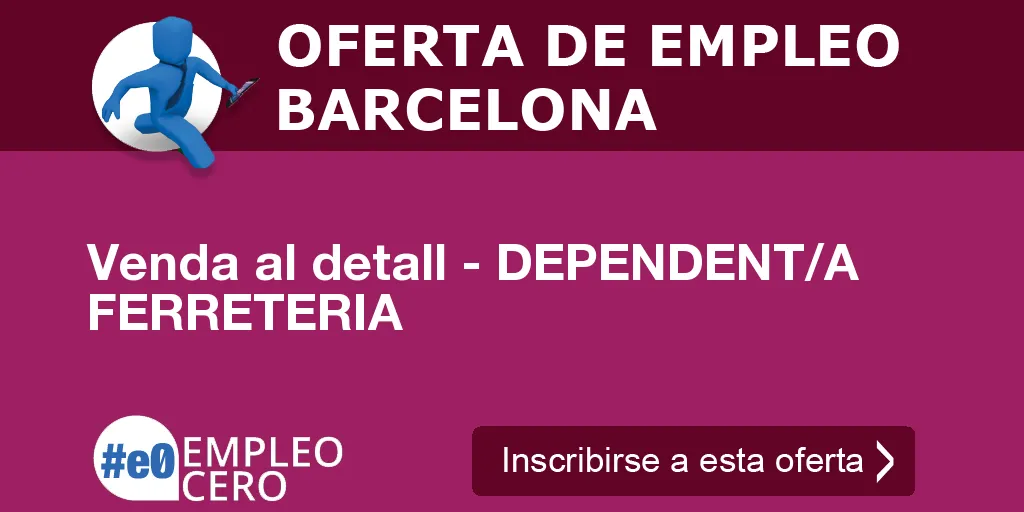 Venda al detall - DEPENDENT/A FERRETERIA Venda al detall - DEPENDENT/A FERRETERIA