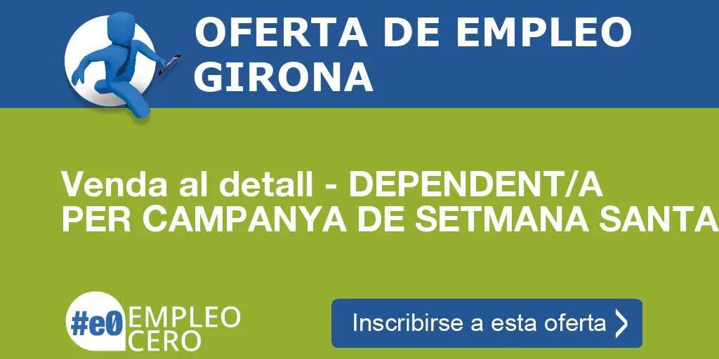 Venda al detall - DEPENDENT/A PER CAMPANYA DE SETMANA SANTA Venda al detall - DEPENDENT/A PER CAMPANYA DE SETMANA SANTA
