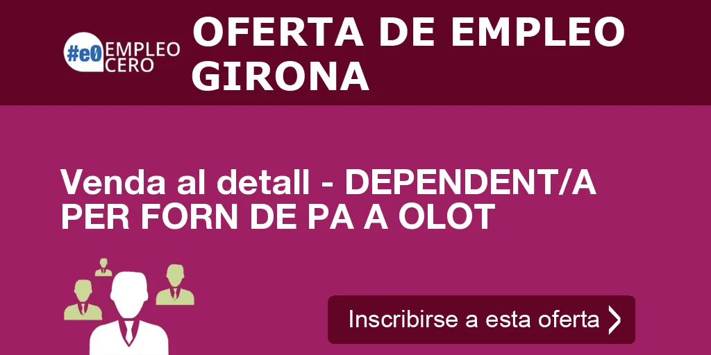 Venda al detall - DEPENDENT/A PER FORN DE PA A OLOT Venda al detall - DEPENDENT/A PER FORN DE PA A OLOT