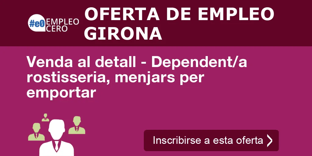 Venda al detall - Dependent/a rostisseria, menjars per emportar Venda al detall - Dependent/a rostisseria, menjars per emportar
