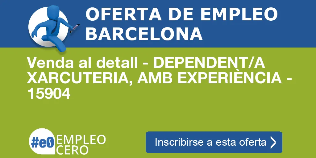 Venda al detall - DEPENDENT/A XARCUTERIA, AMB EXPERIÈNCIA - 15904 Venda al detall - DEPENDENT/A XARCUTERIA, AMB EXPERIÈNCIA - 15904
