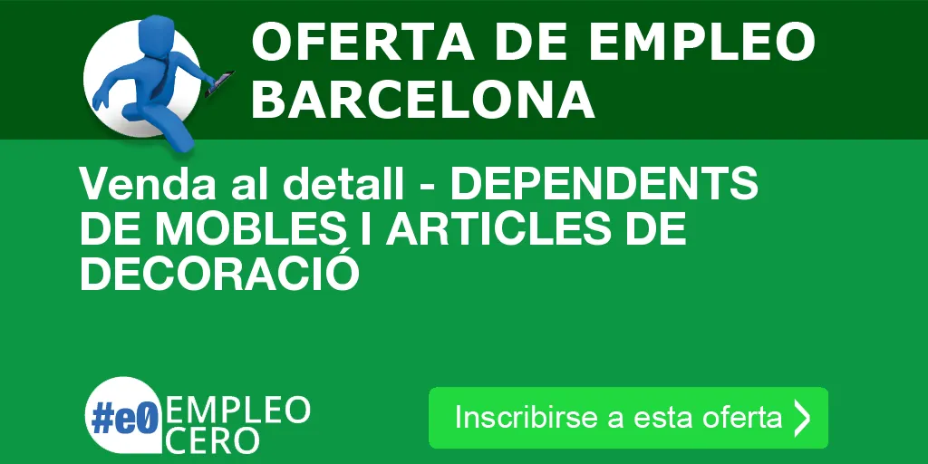 Venda al detall - DEPENDENTS DE MOBLES I ARTICLES DE DECORACIÓ Venda al detall - DEPENDENTS DE MOBLES I ARTICLES DE DECORACIÓ