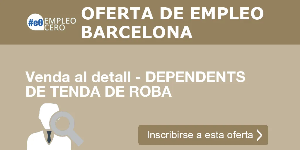 Venda al detall - DEPENDENTS DE TENDA DE ROBA Venda al detall - DEPENDENTS DE TENDA DE ROBA