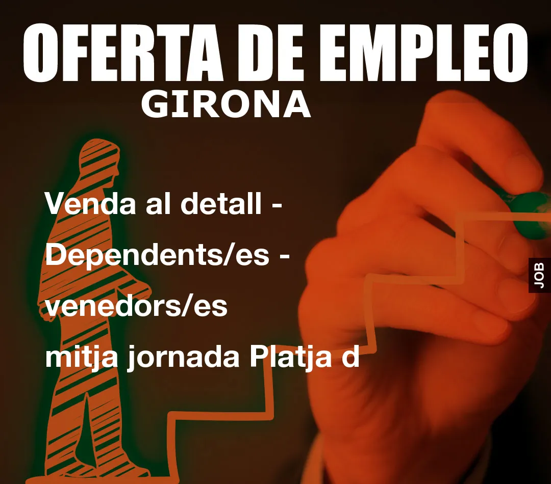 Venda al detall – Dependents/es – venedors/es mitja jornada Platja d