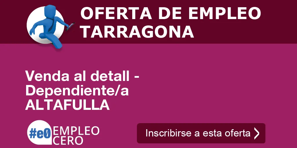 Venda al detall - Dependiente/a ALTAFULLA Venda al detall - Dependiente/a ALTAFULLA
