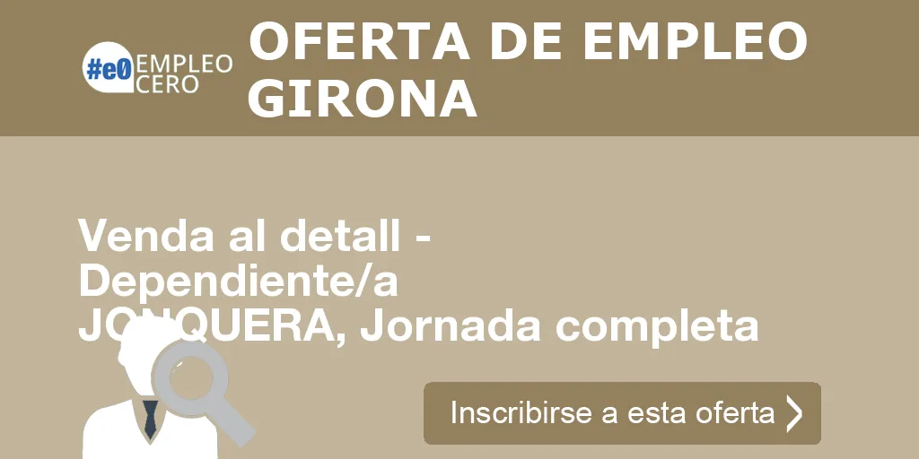 Venda al detall - Dependiente/a JONQUERA, Jornada completa Venda al detall - Dependiente/a JONQUERA, Jornada completa