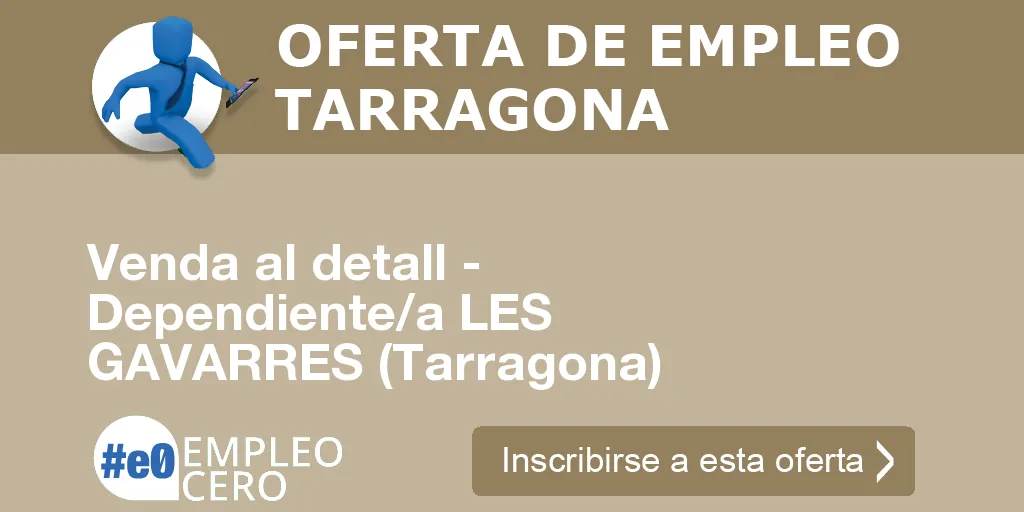Venda al detall - Dependiente/a LES GAVARRES (Tarragona) Venda al detall - Dependiente/a LES GAVARRES (Tarragona)
