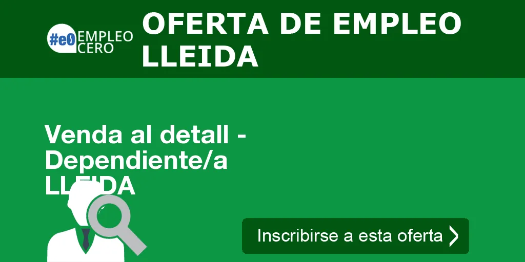 Venda al detall - Dependiente/a LLEIDA Venda al detall - Dependiente/a LLEIDA