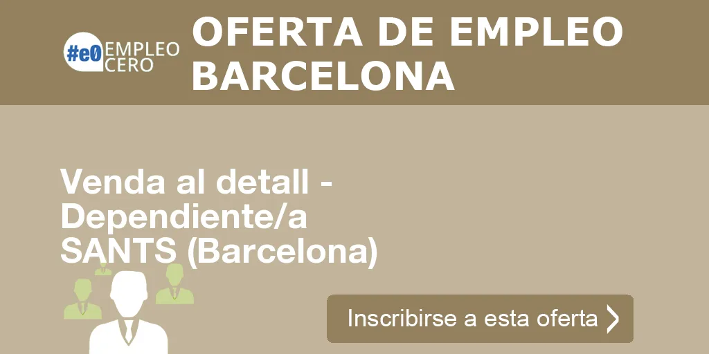 Venda al detall - Dependiente/a SANTS (Barcelona) Venda al detall - Dependiente/a SANTS (Barcelona)
