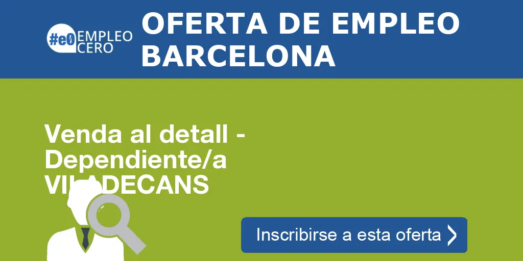 Venda al detall - Dependiente/a VILADECANS Venda al detall - Dependiente/a VILADECANS