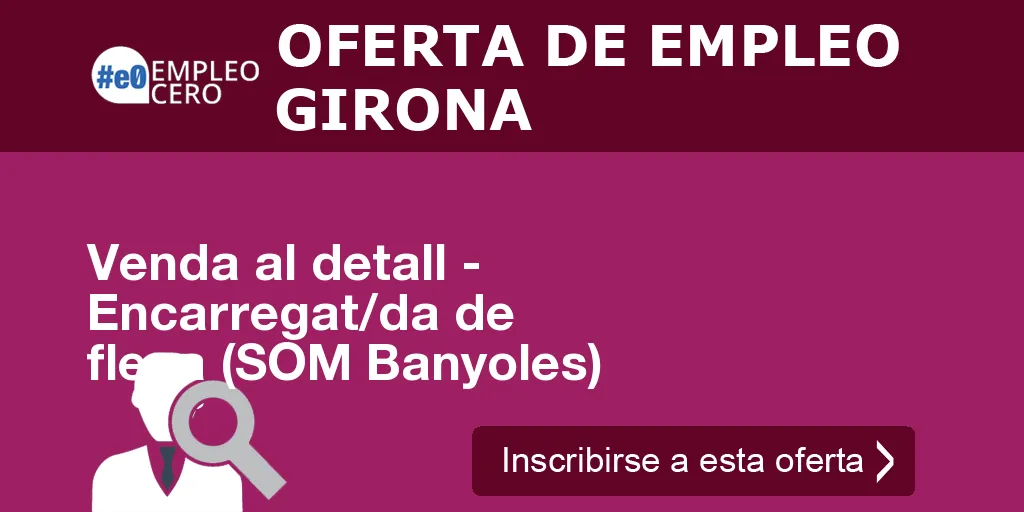 Venda al detall - Encarregat/da de fleca (SOM Banyoles)