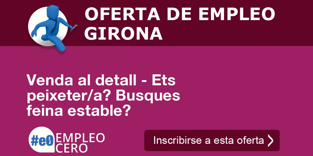 Venda al detall - Ets peixeter/a? Busques feina estable? Venda al detall - Ets peixeter/a? Busques feina estable?