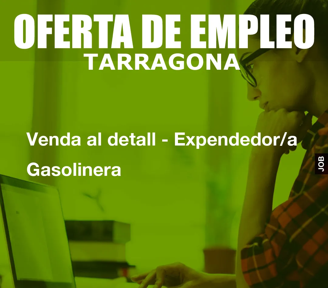 Venda al detall – Expendedor/a Gasolinera