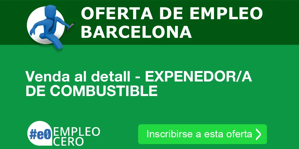 Venda al detall - EXPENEDOR/A DE COMBUSTIBLE Venda al detall - EXPENEDOR/A DE COMBUSTIBLE