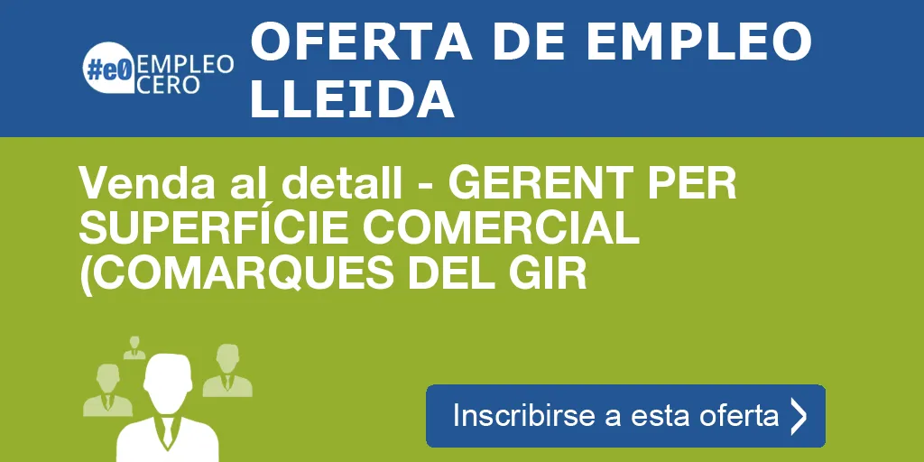 Venda al detall - GERENT PER SUPERFÍCIE COMERCIAL (COMARQUES DEL GIR Venda al detall - GERENT PER SUPERFÍCIE COMERCIAL (COMARQUES DEL GIR