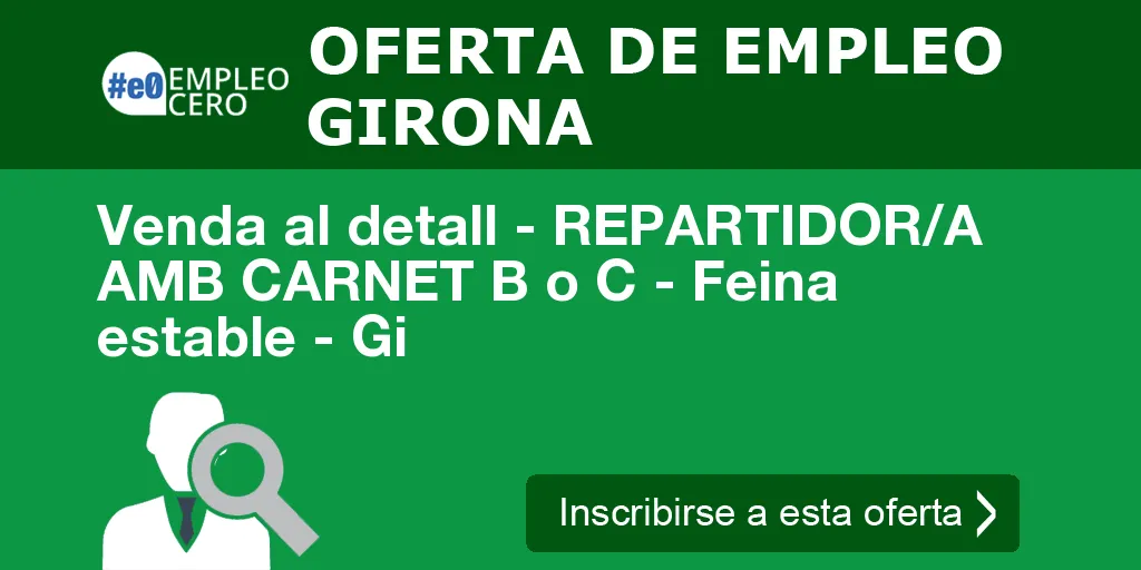 Venda al detall - REPARTIDOR/A AMB CARNET B o C - Feina estable - Gi Venda al detall - REPARTIDOR/A AMB CARNET B o C - Feina estable - Gi