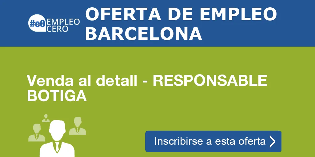 Venda al detall - RESPONSABLE BOTIGA Venda al detall - RESPONSABLE BOTIGA