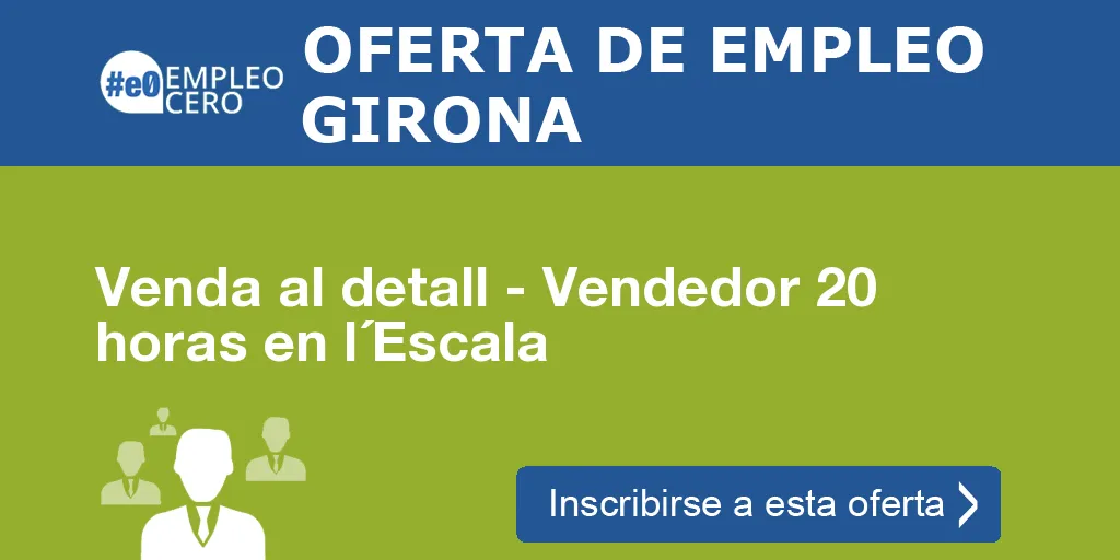 Venda al detall - Vendedor 20 horas en l´Escala Venda al detall - Vendedor 20 horas en l´Escala