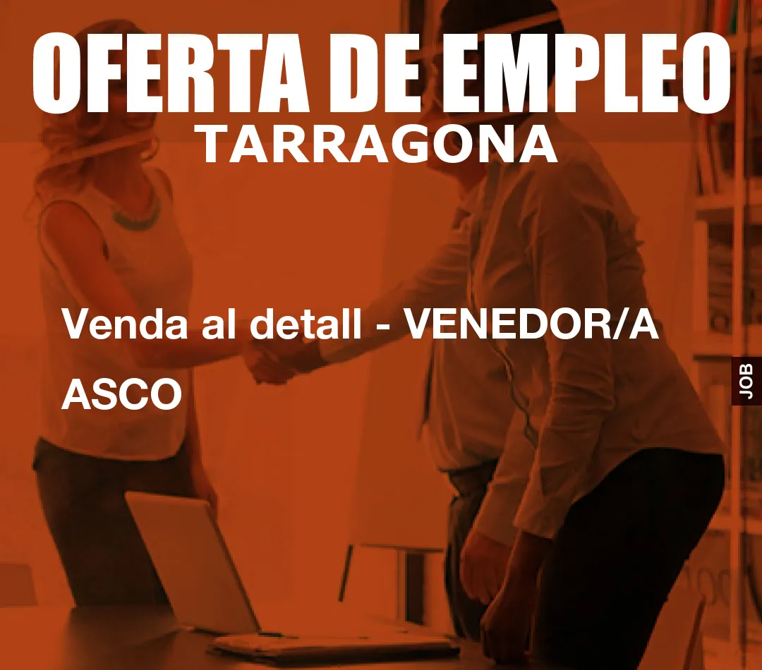 Venda al detall – VENEDOR/A ASCO