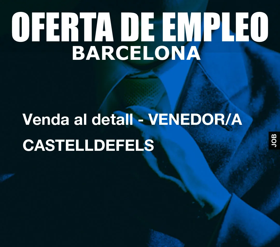 Venda al detall – VENEDOR/A CASTELLDEFELS