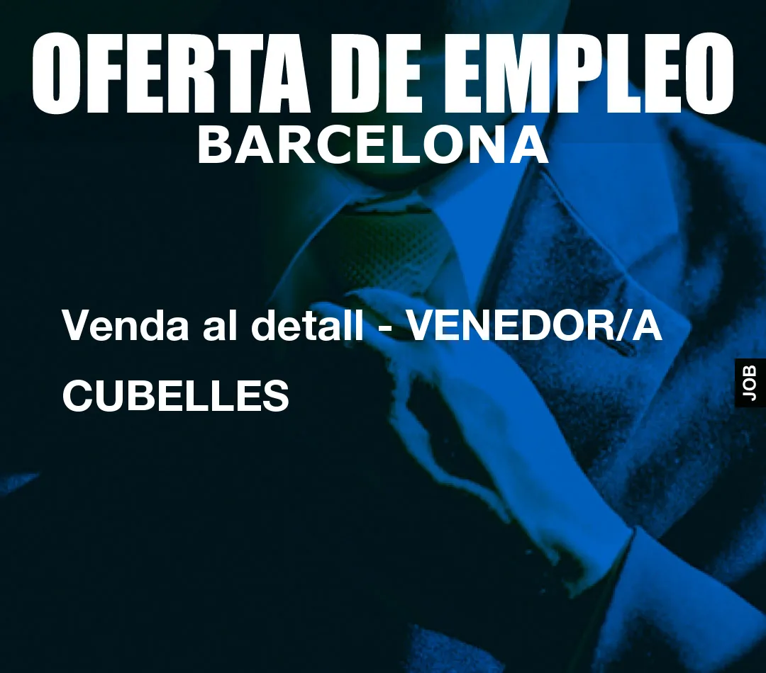 Venda al detall – VENEDOR/A CUBELLES