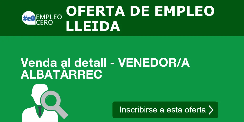 Venda al detall - VENEDOR/A ALBATÀRREC Venda al detall - VENEDOR/A ALBATÀRREC