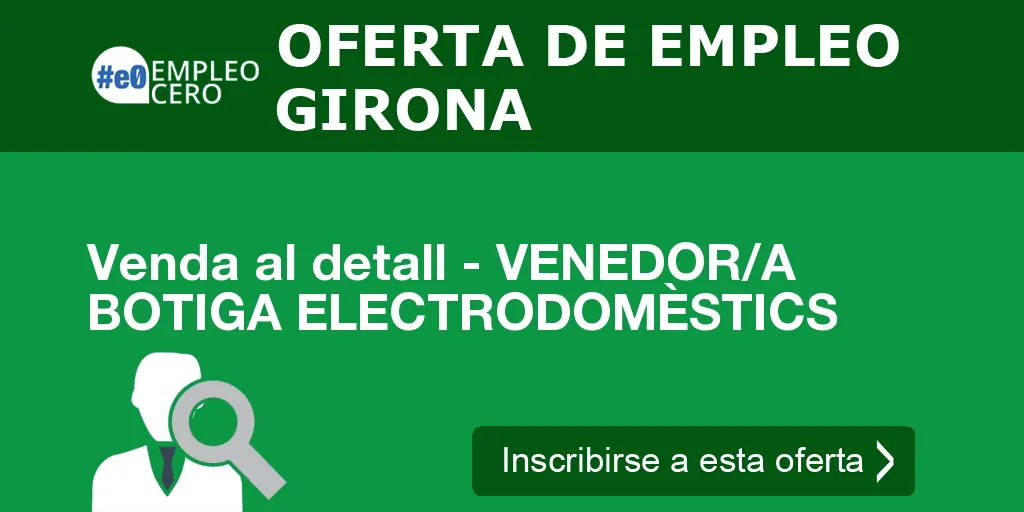Venda al detall - VENEDOR/A BOTIGA ELECTRODOMÈSTICS Venda al detall - VENEDOR/A BOTIGA ELECTRODOMÈSTICS