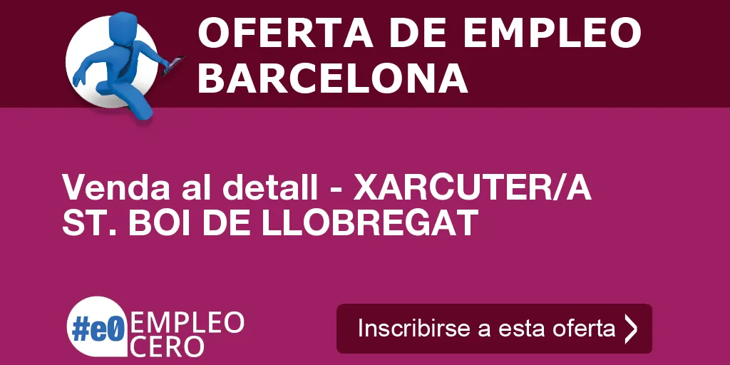 Venda al detall - XARCUTER/A ST. BOI DE LLOBREGAT Venda al detall - XARCUTER/A ST. BOI DE LLOBREGAT
