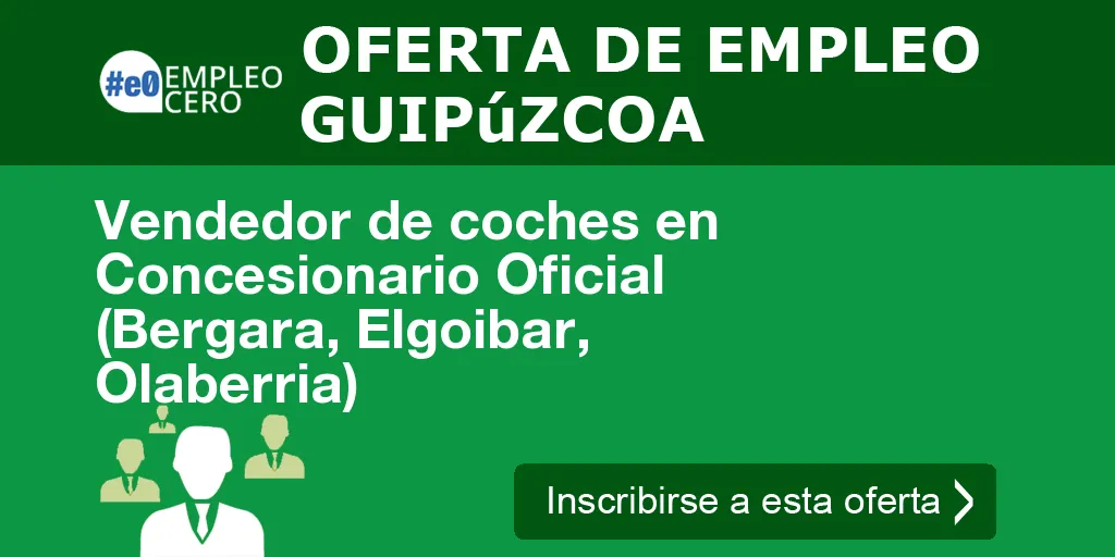 Vendedor de coches en Concesionario Oficial (Bergara, Elgoibar, Olaberria) Vendedor de coches en Concesionario Oficial (Bergara, Elgoibar, Olaberria)