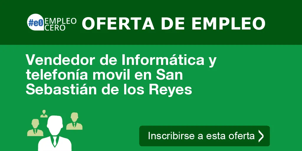 Vendedor de Informática y telefonía movil en San Sebastián de los Reyes