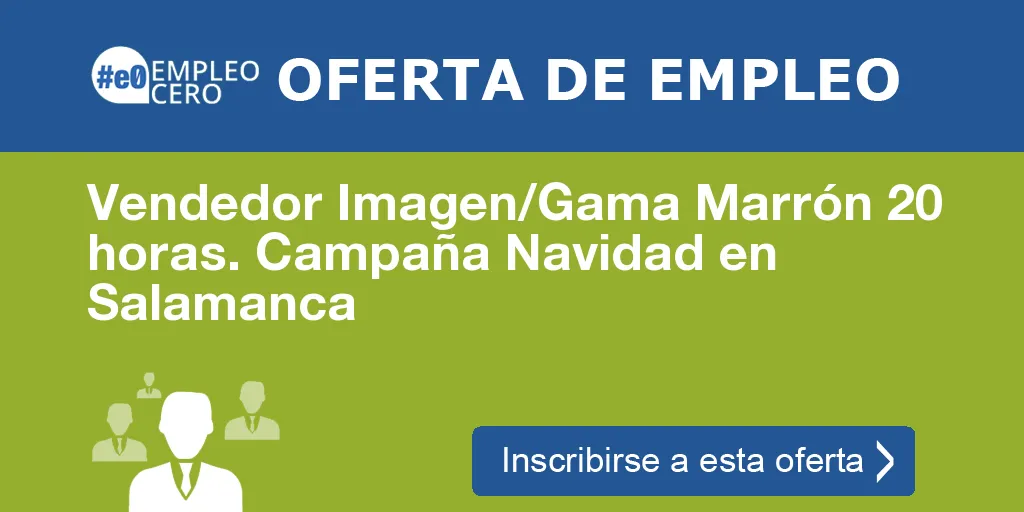 Vendedor Imagen/Gama Marrón 20 horas. Campaña Navidad en Salamanca Vendedor Imagen/Gama Marrón 20 horas. Campaña Navidad en Salamanca