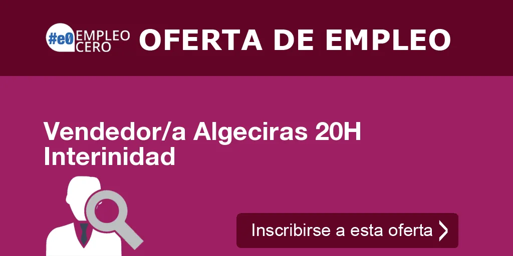 Vendedor/a Algeciras 20H Interinidad Vendedor/a Algeciras 20H Interinidad