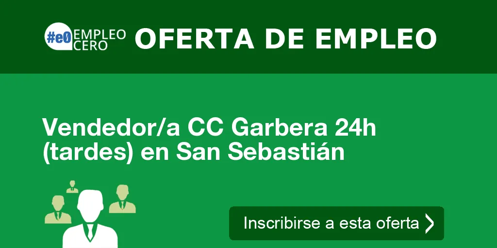 Vendedor/a CC Garbera 24h (tardes) en San Sebastián