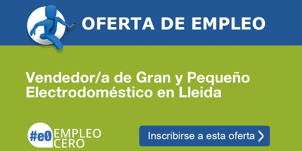 Vendedor/a de Gran y Pequeño Electrodoméstico en Lleida Vendedor/a de Gran y Pequeño Electrodoméstico en Lleida