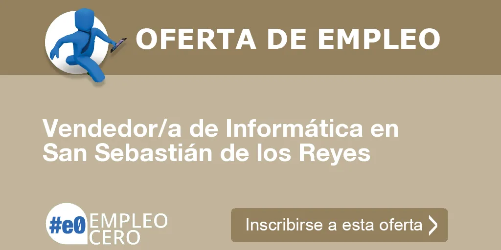 Vendedor/a de Informática en San Sebastián de los Reyes Vendedor/a de Informática en San Sebastián de los Reyes