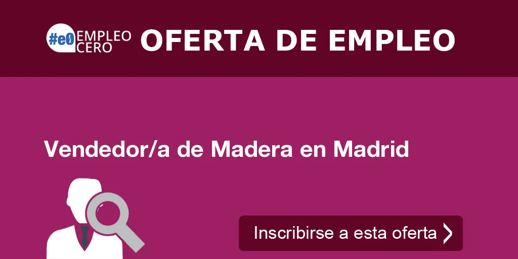 Vendedor/a de Madera en Madrid