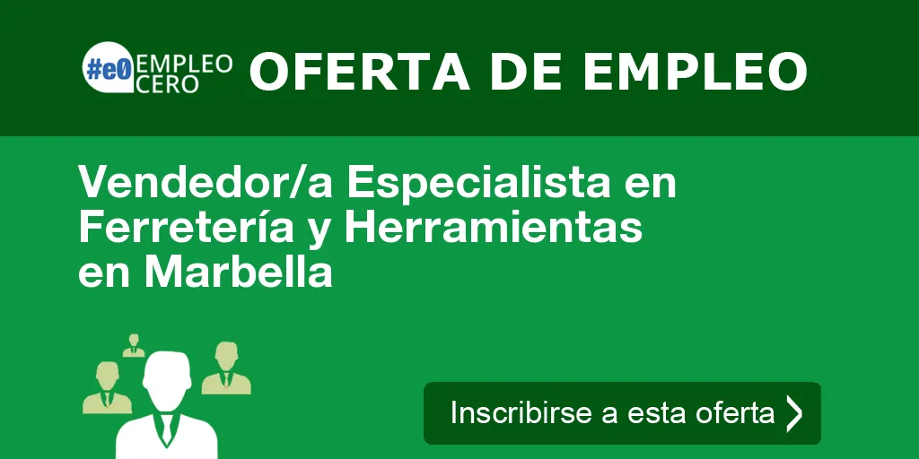 Vendedor/a Especialista en Ferretería y Herramientas en Marbella